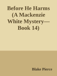Blake Pierce — Before He Harms (A Mackenzie White Mystery—Book 14)
