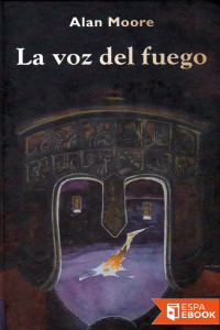 Alan Moore — La Voz Del Fuego