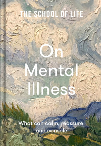 The School of Life — On Mental Illness
