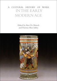 Bert De Munck;Thomas Max Safley; — A Cultural History of Work in the Early Modern Age