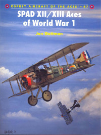 Jon Guttman — SPAD XII/XIII Aces of World War 1