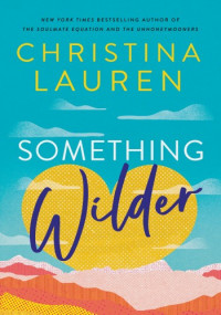Christina Lauren — Something Wilder