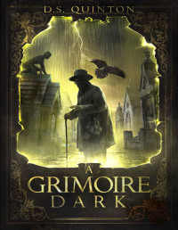 D.S. Quinton — A Grimoire Dark: A Supernatural Thriller (The Spirit Hunter Series Book 1)