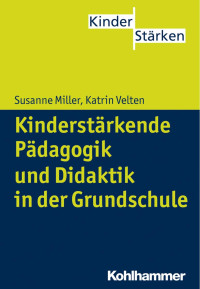 Susanne Miller & Katrin Velten — Kinderstärkende Pädagogik in der Grundschule