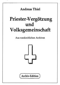 Thiel, Andreas — Priester-Vergoetzung und Volksgemeinschaft