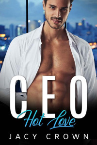 Jacy Crown — CEO Hot Love: Ein Milliardär Liebesroman (My Hot Boss 5) (German Edition)