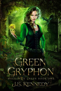 JS Kennedy — Green Gryphon: Mackenzie Green Book 1 (Mackenzie Green Series)