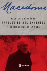 Macedonio Fernández — Papeles de recienvenido