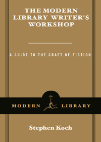 Stephen Koch — The Modern Library Writer's Workshop