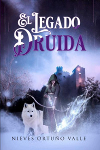 Nieves Ortuño Valle — El legado druida (Spanish Edition)