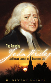 H. Newton Malony — The Amazing John Wesley