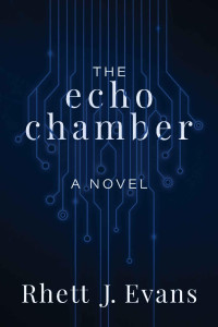 Rhett J Evans [Evans, Rhett J] — The Echo Chamber