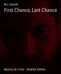 M. J. Garrett — First Chance, Last Chance