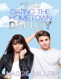 Maggie Dallen — Fake Dating the Hometown Deputy: A Sweet Standalone Romance (Fake Dates Book 2)