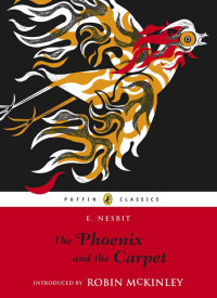 E. Nesbit, Robin McKinley — The Phoenix and the Carpet