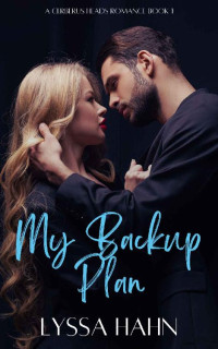 Lyssa Hahn — My Backup Plan (Cerberus Heads Book 1)