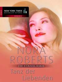 Nora Roberts — Die Stanislaskis 06 - Tanz Der Liebenden