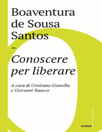 Boaventura de Sousa Santos — Conoscere per liberare