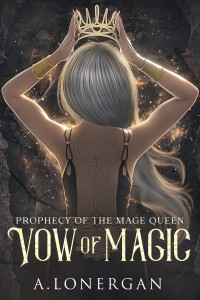 A. Lonergan — Vow of Magic (Prophecy of the Mage Queen Book 3)