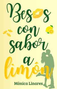 Mònica Linares — Besos con sabor a limón: Un romance inesperado bajo el encanto de Tenerife (Spanish Edition)