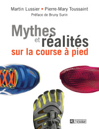 Martin Lussier [Lussier, Martin] — Mythes et réalités sur la course à pieds