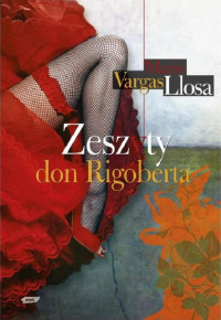 Mario Vargas Llosa — Zeszyty Don Rigoberta