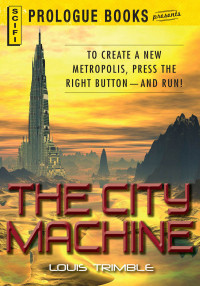 Louis Trimble — The City Machine (Prologue Books)