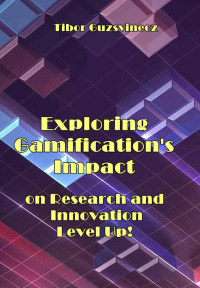 Guzsvinecz T. — Exploring Gamification's Impact on Research and Innovation...2024