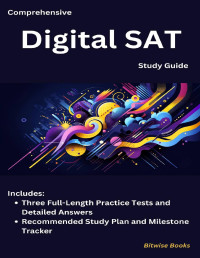 Bitwise Books — Comprehensive Digital SAT Study Guide: With Three Full-Length Practice Tests and Detailed Answers, Recommended Study Plan and Milestone Tracker