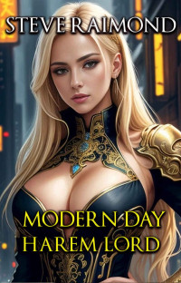 Raimond, Steve — Modern Day Harem Lord (Modern Day Harems Book 1)