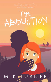 TURNER, M K — The Abduction (Little Compton Mysteries Book 2)