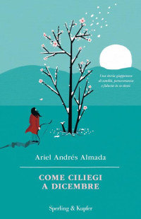 Ariel Andrés Almada — Come ciliegi a dicembre