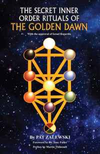 Pat Zalewski — The Secret Inner Order Rituals Of The Golden Dawn