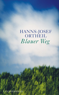 Ortheil, Hanns-Josef — Blauer Weg