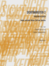 Fabian Goppelsröder, Martin Beck — Sichtbarkeiten 2: Präsentifizieren