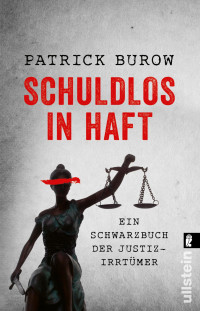 Patrick Burow — Schuldlos in Haft. Ein Schwarzbuch der Justizirrtümer