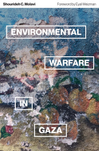 Shourideh C. Molavi; — Environmental Warfare in Gaza