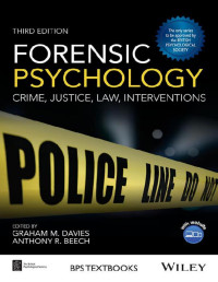 GRAHAM M. DAVIES & ANTHONY R. BEECH — Forensic Psychology: Crime, Justice, Law, Interventions