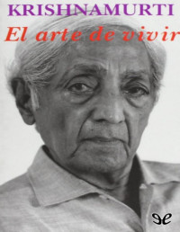 Jiddu Krishnamurti — El Arte De Vivir