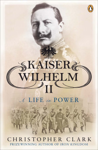 Clark, Christopher — Kaiser Wilhelm II