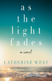 Catherine West [West, Catherine] — As the Light Fades (ARC)