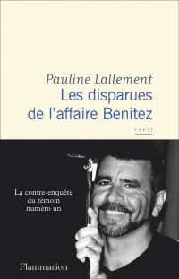 Pauline Lallement — Les disparues de l'affaire Benitez : la contre-enquête du témoin n° 1