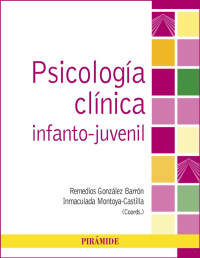 Remedio González Barrón e Inmaculada Montoya-Castilla (Coord.) — Psicología clínica infanto-juvenil