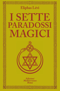 Eliphas Levi — I sette paradossi magici