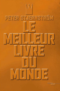Stjernstrom Peter [Stjernstrom Peter] — Le meilleur livre du monde