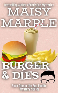 Maisy Marple — Burger & Dies (Fun Foodie Mystery 1) 