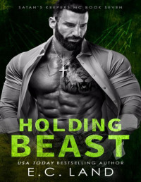 E.C. Land — Holding Beast (Satan's Keepers MC Book 7)