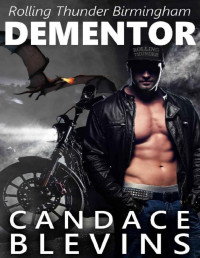 Candace Blevins [Blevins, Candace] — Dementor (Rolling Thunder MC Birmingham Book 1)