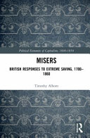 Timothy Alborn — Misers: British Responses to Extreme Saving, 1700–1860