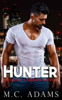 Adams, M.C. — HUNTER: (A Tough London Novel)